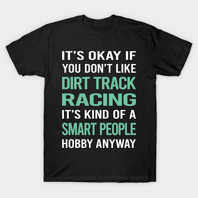 Smart People Hobby Dirt Track Racing T-Shirt by lainetexterbxe49